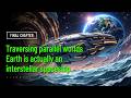 Traversing parallel worlds, Earth is actually an interstellar spaceship.