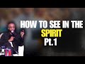 How to see in the spirit  prophet malluc m elias