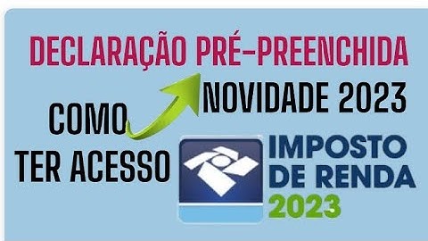 Imposto De Renda 2023 Como Iniciar A Declaração A Partir Da PRÉ-PREENCHIDA
