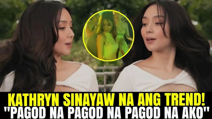 Kathryn SINAYAW ang "Pagod na ako Trend" • Kathryn Bernardo Update Today