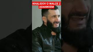 KHALIDOV O WALCE Z ADAMKIEM