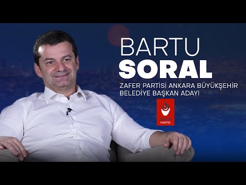 Zafer Partisi Ankara Büyükşehir Belediye Başkan Adayı | Bartu SORAL | 2024 Yerel Seçim Özel