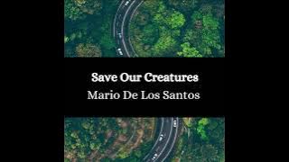 Save Our Creatures - Mario De Los Santos