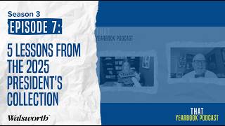 5 Lessons From the 2025 President's Collection: That Yearbook Podcast S3 Ep7