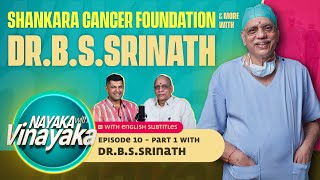 ನಾಯಕ ವಿತ್ ವಿನಾಯಕ|Srinath BS part 1@shankaracancerhospitals |Nayaka with Vinayaka Podcast-10