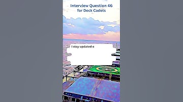 Interview Question 46 for Deck Cadets