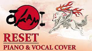 Okami - Reset (Piano and Vocal Cover)