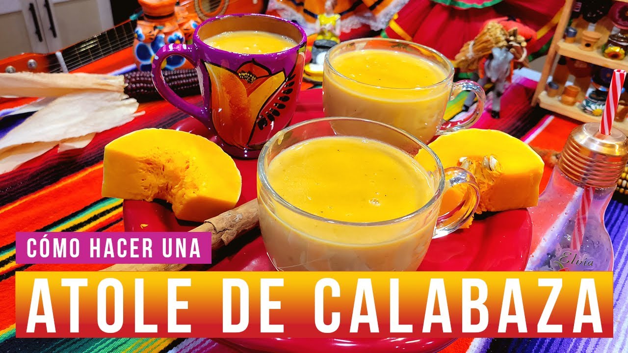 Atole De Calabaza Receta | Elvia La Acapulqueña