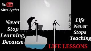 Never stop learning, because life never stops teaching.....
