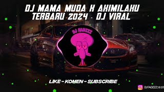 DJ MAMA MUDA X AKIMILAKU TERBARU 2024 - DJ VIRAL
