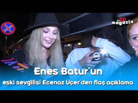 Enes Batur'un eski sevgilisi Ecenaz Üçer: Benim yeni sevgilim var ama Enes'in yok