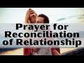 Holy Prayer for Reconciliation of Relationship | Prayer to Restore Relationship