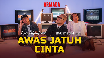 [Live - Chapter Two] Armada - Awas Jatuh Cinta