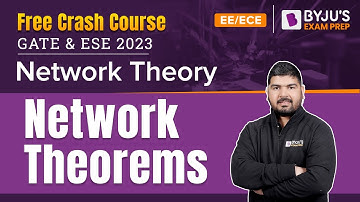 Network Theorems | Network Theory | GATE 2023 & ESE 2023 Electrical (EE) / Electronics (ECE) Exam