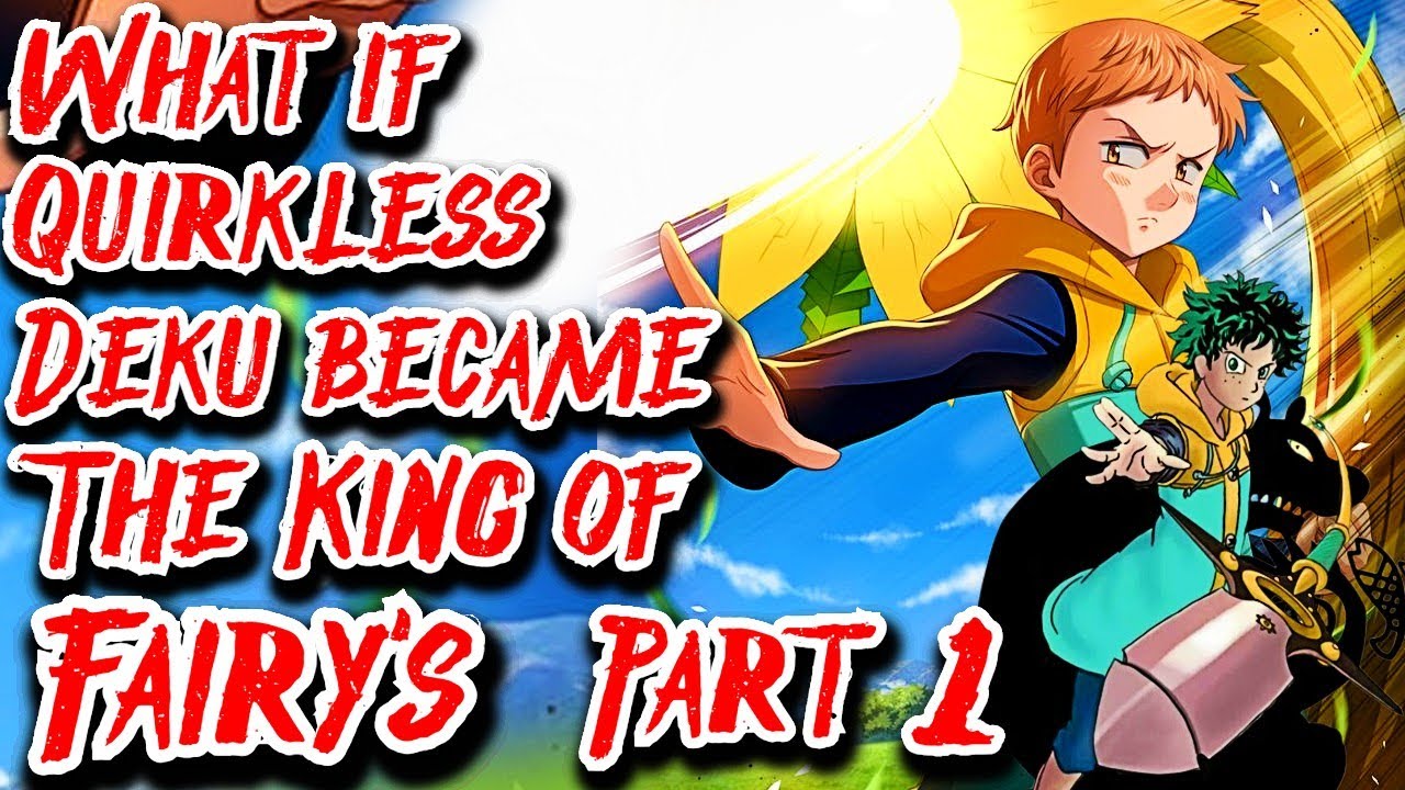 What if Quirkless Deku became The King of Fairy's | Part 1 | Au.@Bambam0802