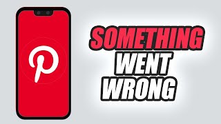 How To Fix On Pinterest App Something Went Wrong Error