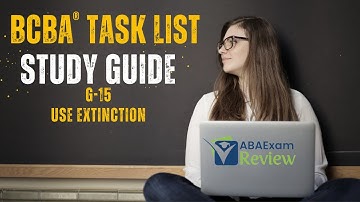 Use Extinction | BCBA® Task List Study Guide G15 | ABA Exam Review