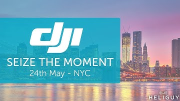 DJI - Seize the Moment Teaser - NYC 24th May - Heliguy