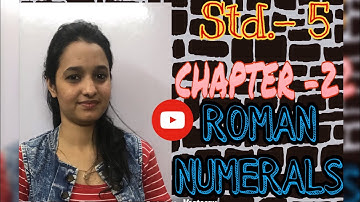 Std.- 5, Mathematics | Ch-2 ROMAN NUMERALS by Khushbu Jain