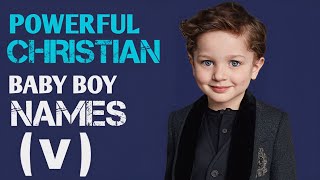 20 Awesome Christian Boys Names List of V | Biblical Baby Boy Names | Parenting Aid 20 Awesome Christian Boys Names List of V | Biblical Baby Boy Names | Parenting Aid