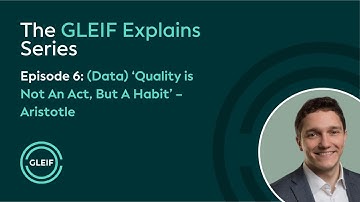 GLEIF Explains - (Data) ‘Quality is Not An Act, But A Habit’ – Aristotle