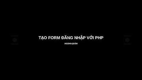 Tạo form đăng nhập với PHP