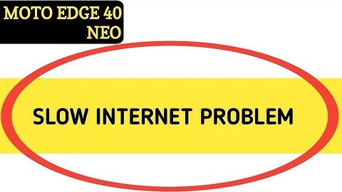 Moto edge 40 Neo slow internet problem, how to solve slow internet problem