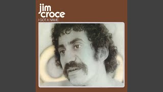 Video thumbnail of "Jim Croce - I Got a Name (Stereo Version)"