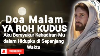 Doa Malam 🔲 Ya Roh Kudus Aku Bersyukur atas Kehadiran-Mu dalam Hidupku di Sepanjang Waktu‼️