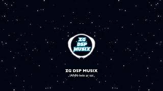 Lwin ar twa- Iann (ZG DSP MUSIX)