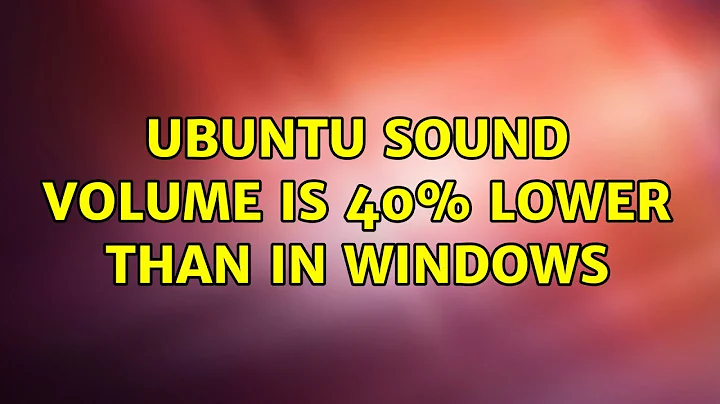 Ubuntu: Ubuntu sound volume is 40% lower than in Windows (2 Solutions!!)