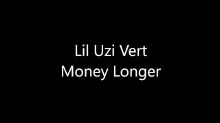 Money longer - Lil Uzi Vert (LYRICS)