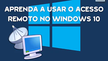 Como acessar remotamente outro PC com Windows 10?