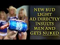 Bud Light&#39;s idea is to now make the MEN that buy it, look STUPID?!
