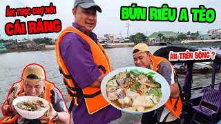 Sóng Sánh Cần Thơ Với Tô BÚN RIÊU CUA Anh Tèo Chợ Nổi Cái Răng Võ Sư Lộc Phải Ăn Ngay Trên Thuyền.