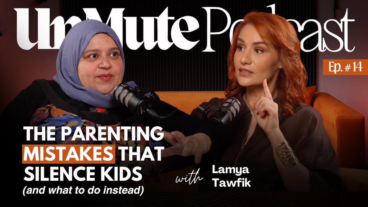 The Parenting Mistakes That Silence Kids with Dr. Lamya Tawfik | Ep. 14 of UnMute
