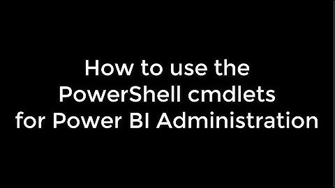 How to Use PowerShell cmdlets For Power BI