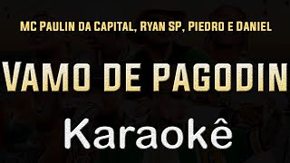 Vamo de pagodin/Samba de malandro - Paulin da Capital,Ryan SP,Piedro,Daniel - Karaoke Instrumental