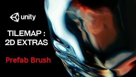 Unity Tilemap : Enable Prefab Brush [2d Extras]