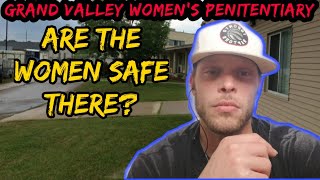 Canadian Prison. Grand Valley Women's Penitentiary. Are these women safe at this Institution?