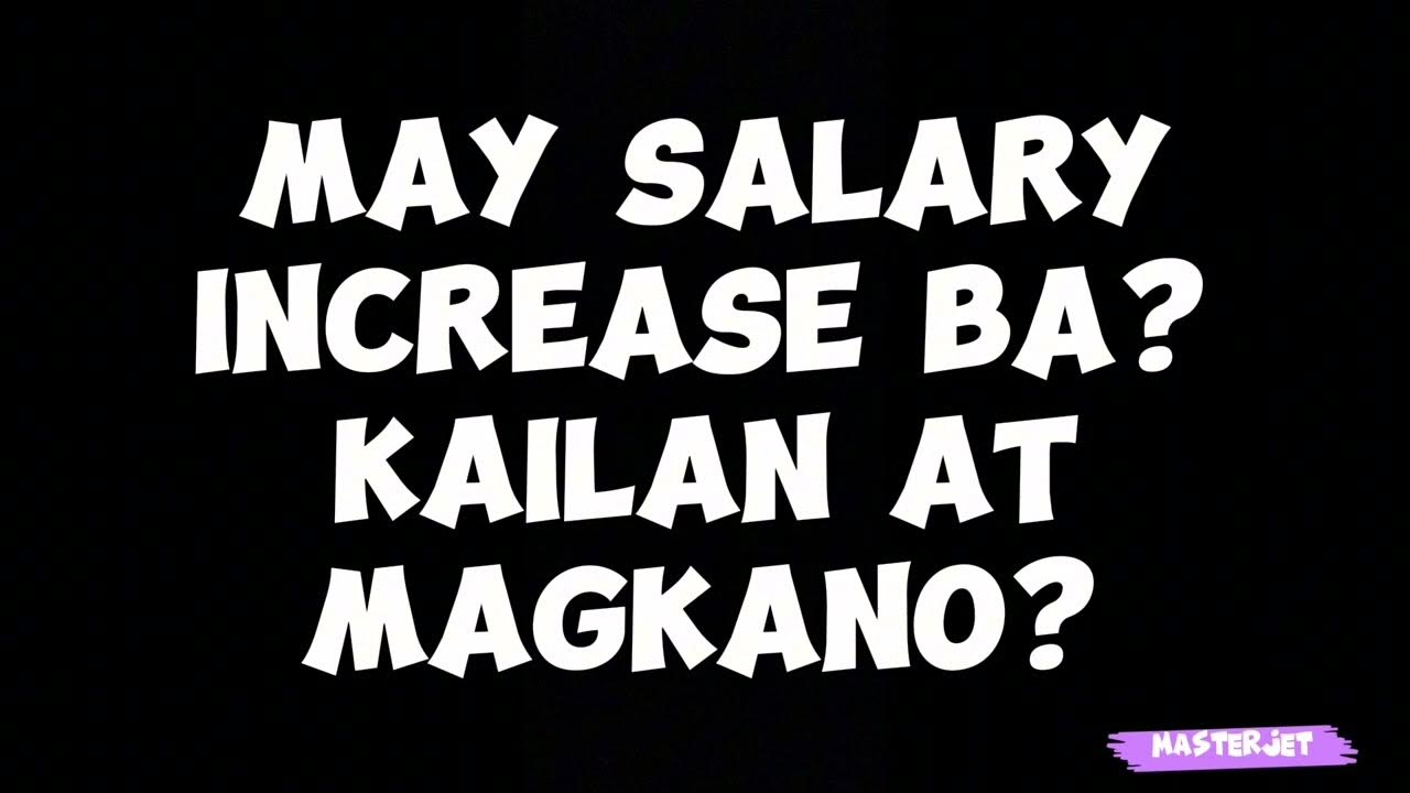 MAY SALARY INCREASE BA? KAILAN AT MAGKANO? YouTube