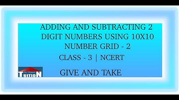 Adding And Subtracting 2 Digit Numbers Using 10X10 Number Grid - 2 | CLASS - 3 NCERT | Give And Take