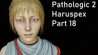 Pathologic 2 - Haruspex - Part 18
