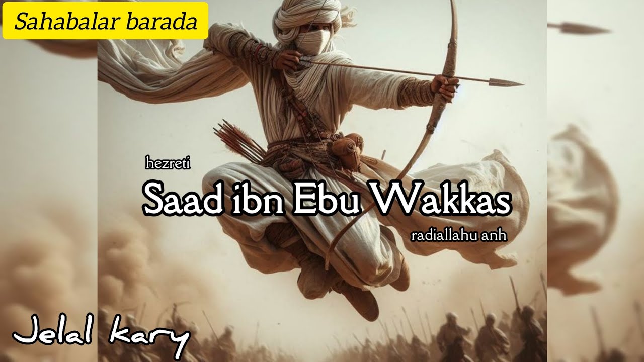 Jelal kary - Hz. Saad ibn Ebu Wakkas barada | dersleri bilen
