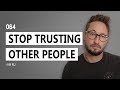 Trust In You | Stop Relying On Others & Trust Yourself