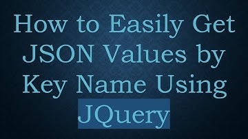 How to Easily Get JSON Values by Key Name Using JQuery