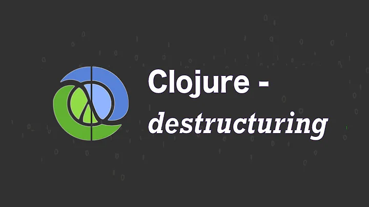 Clojure - Destructuring lists and maps tutorial