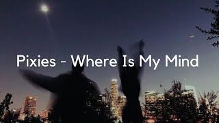 Pixies - Where Is My Mind (Lyrics)