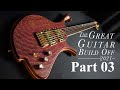 Great Guitar Build Off 2021: Himalayan Themed Dark Matter: Part 03