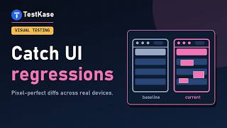 Visual Regression Testing — Pixel‑Perfect UI Diffs Across Real Devices | TestKase